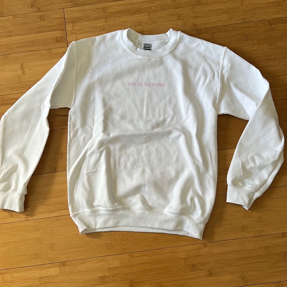 White crew neck “not in the mood”